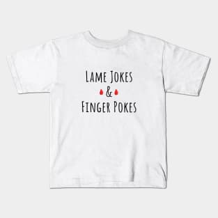 Lame Jokes & Finger Pokes Kids T-Shirt